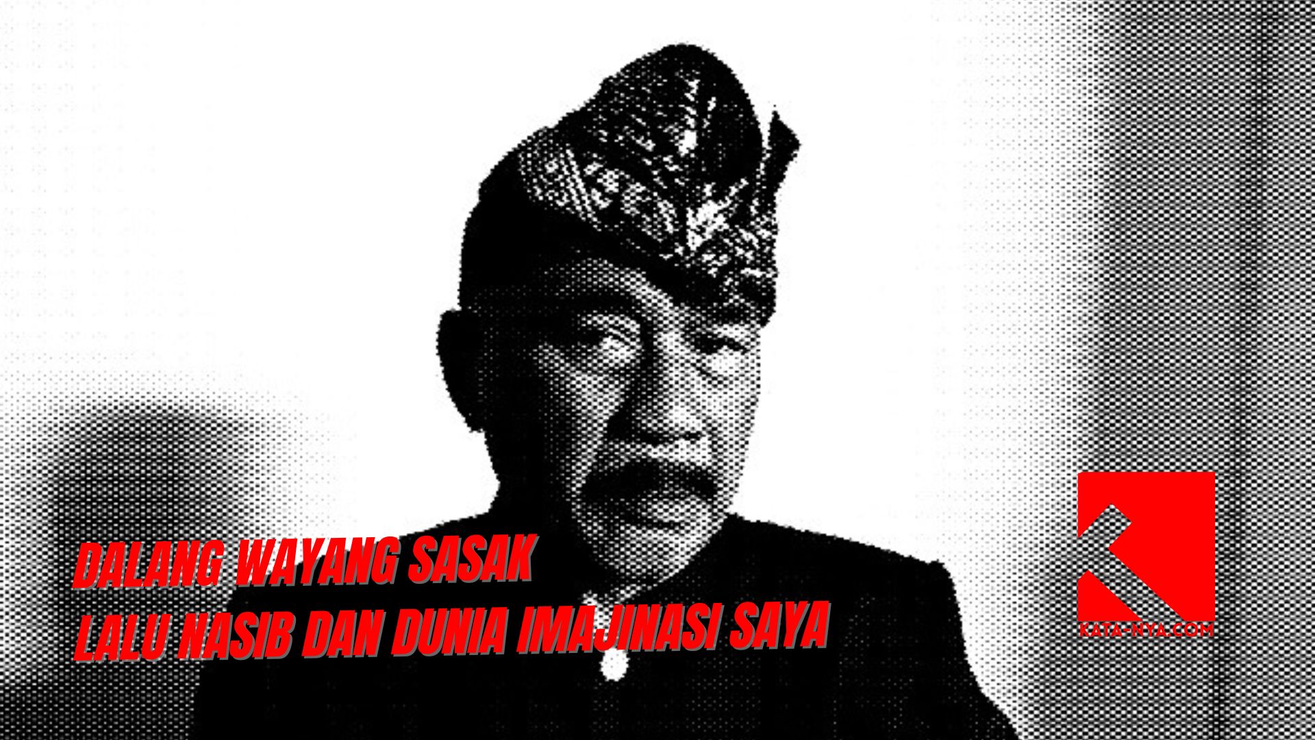 Dalang Wayang Sasak Lalu Nasib dan Dunia Imajinasi Saya